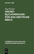 Grundbuchordnung für das Deutsche Reich - Otto Fischer