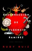 Cover-Bild zum Titel 'La Resurrección de Fulgencio Ramirez' von 'Rudy Ruiz'