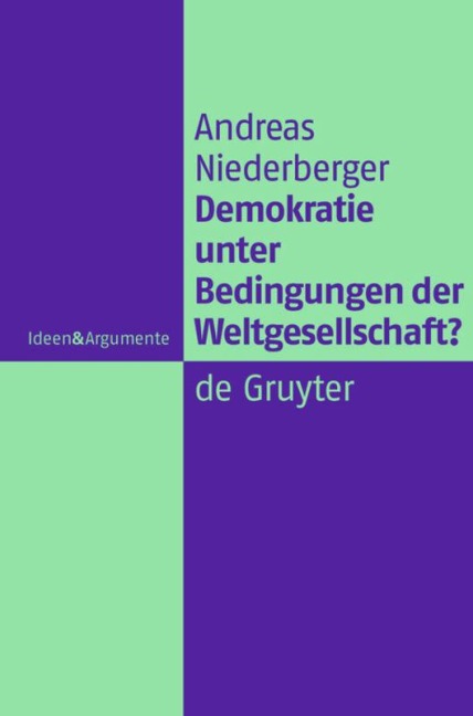 Demokratie unter Bedingungen der Weltgesellschaft? - Andreas Niederberger