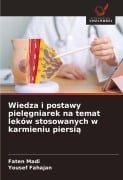 Cover-Bild zum Titel 'Wiedza i postawy piel¿gniarek na temat leków stosowanych w karmieniu piersi¿' von 'Faten Madi, Yousef Fahajan'