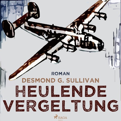 Heulende Vergeltung - Fliegergeschichten 7 (Ungekürzt) - Desmond G. Sullivan