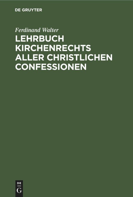 Lehrbuch Kirchenrechts aller christlichen Confessionen - Ferdinand Walter
