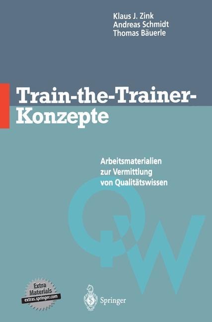 Train-the-Trainer-Konzepte - Klaus J. Zink, Thomas Bäuerle, Andreas Schmidt