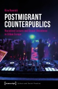 Cover-Bild zum Titel 'Postmigrant Counterpublics' von 'Kira Kosnick'