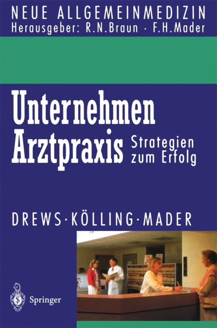Unternehmen Arztpraxis - Michael Drews, Frank H. Mader, Wolfgang Kölling