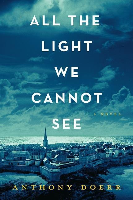 All the Light We Cannot See - Anthony Doerr