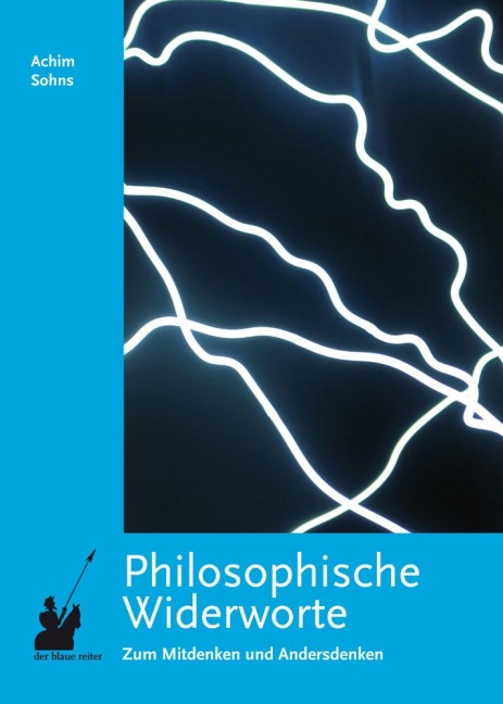 Philosophische Widerworte - Achim Sohns