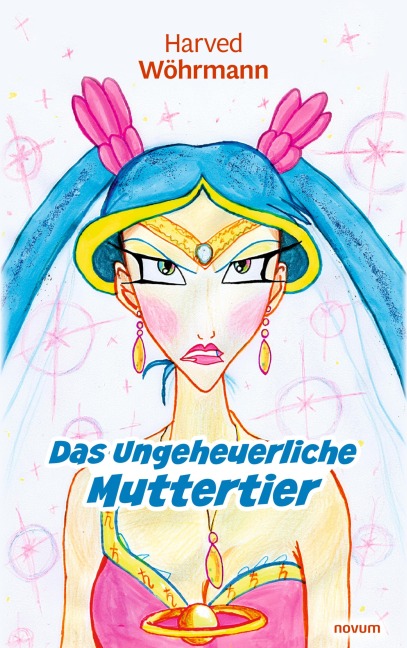 Das Ungeheuerliche Muttertier - Harved Wöhrmann