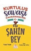 Sahin Bey - Kurtulus Savasi Kahramanlari Yazar adi Yusuf Asal - Yusuf Asal