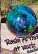 Cover-Bild zum Titel 'Resin Artist at work' von 'Bibi Rend'
