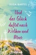 Cover-Bild zum Titel 'Und das Glück duftet nach Wolken und Meer' von 'Susa Bartel'