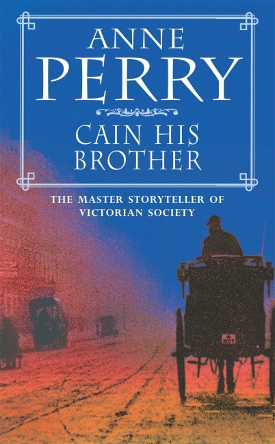 Cain His Brother (William Monk Mystery, Book 6) - Anne Perry