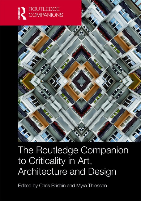 The Routledge Companion to Criticality in Art, Architecture, and Design - 