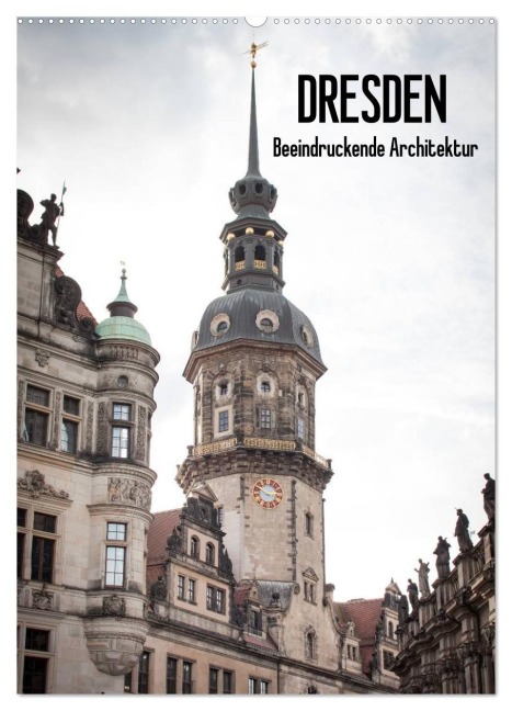 Dresden - Beeindruckende Architektur (Wandkalender 2026 DIN A2 hoch), CALVENDO Monatskalender - Jeanette Dobrindt