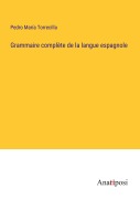 Cover-Bild zum Titel 'Grammaire complète de la langue espagnole' von 'Pedro María Torrecilla'