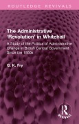 Cover-Bild zum Titel 'The Administrative 'Revolution' in Whitehall' von 'G. K. Fry'