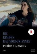 Cover-Bild zum Titel 'Biz Kimden Kaciyorduk Anne' von 'Perihan Magden'