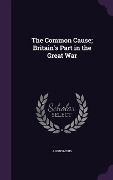 Cover-Bild zum Titel 'The Common Cause; Britain's Part in the Great War' von 'Anonymous'