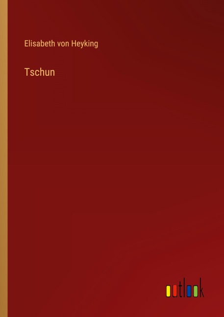 Tschun - Elisabeth Von Heyking