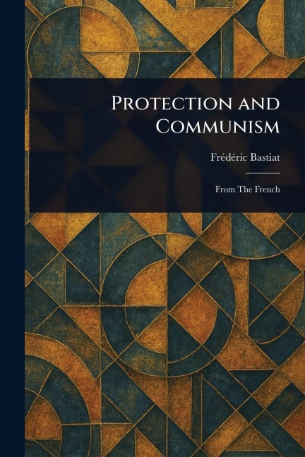Protection and Communism - Frédéric Bastiat