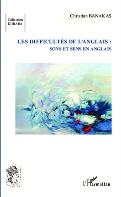 Les difficultes de l'anglais : - Christian Banakas