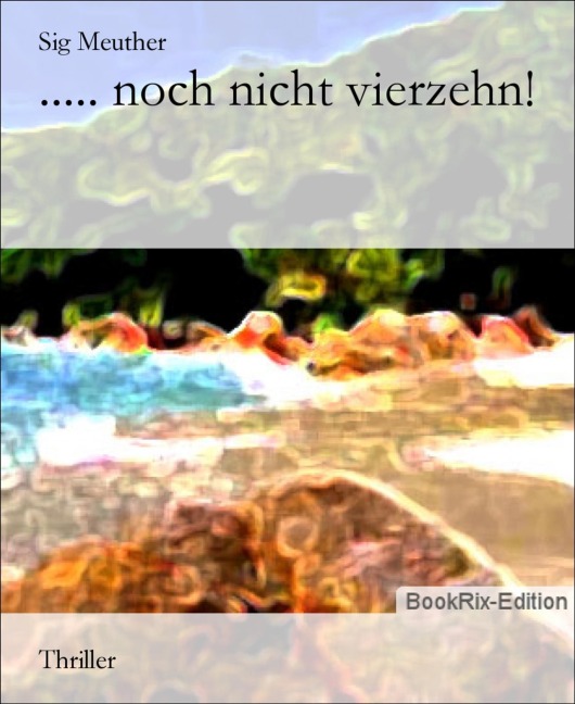 ..... noch nicht vierzehn! - Sig Meuther