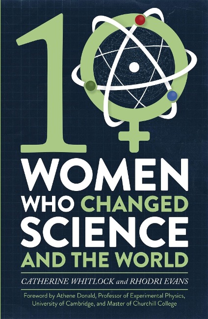 Ten Women Who Changed Science, and the World - Catherine Whitlock, Rhodri Evans