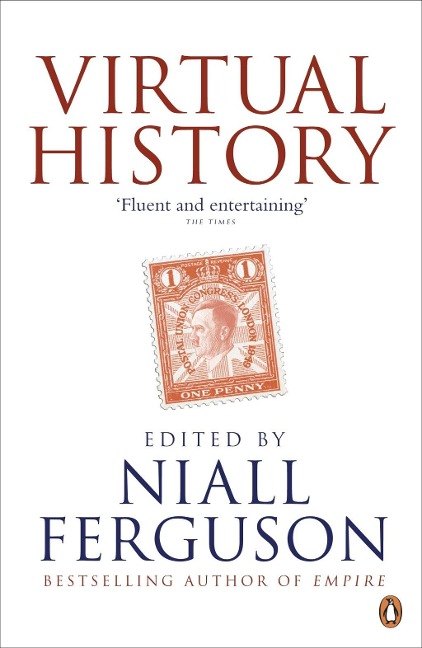 Virtual History - Niall Ferguson