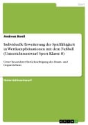 Cover-Bild zum Titel 'Individuelle Erweiterung der Spielfähigkeit in Wettkampfsituationen mit dem Fußball  (Unterrichtsentwurf Sport Klasse 8)' von 'Andreas Bonß'