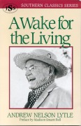 Cover-Bild zum Titel 'A Wake for the Living' von 'Andrew Nelson Lytle'