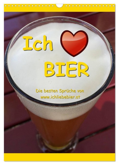 Ich liebe Bier (Wandkalender 2026 DIN A3 hoch), CALVENDO Monatskalender - www. IchliebeBier. at www. IchliebeBier. at