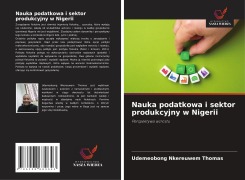 Cover-Bild zum Titel 'Nauka podatkowa i sektor produkcyjny w Nigerii' von 'Udemeobong Nkereuwem Thomas'