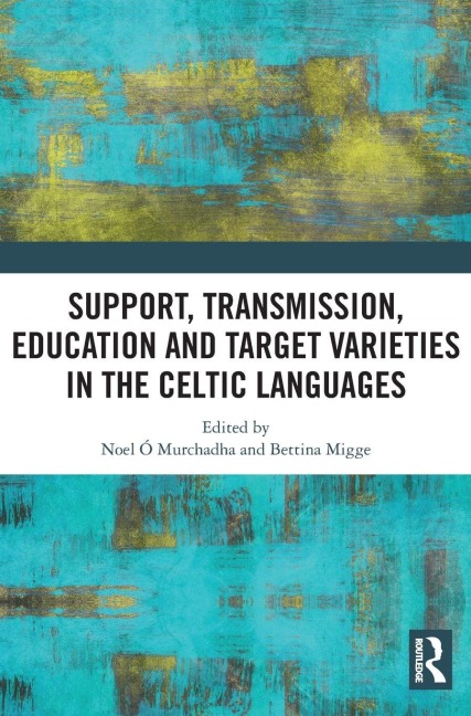 Support, Transmission, Education and Target Varieties in the Celtic Languages - 