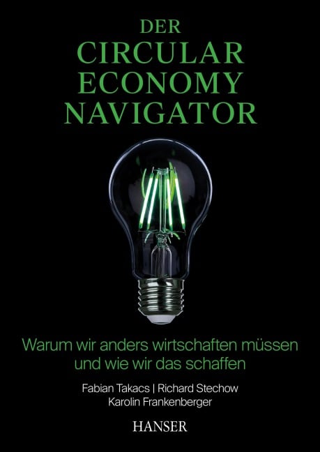 Der Circular Economy Navigator - Fabian Takacs, Richard Stechow, Karolin Frankenberger