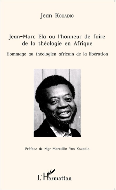 Jean-Marc Ela ou l'honneur de faire de la théologie en Afrique - Kouadio