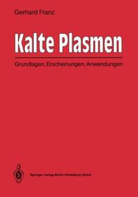 Kalte Plasmen - Gerhard Franz