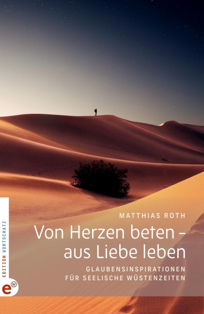 Von Herzen beten - aus Liebe leben - Matthias Roth