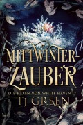 Cover-Bild zum Titel 'Mittwinter-Zauber (Die Hexen von White Haven, #12)' von 'Tj Green'