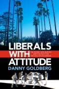 Cover-Bild zum Titel 'Liberals with Attitude: The Rodney King Beating and the Fight for the Soul of Los Angeles' von 'Danny Goldberg'