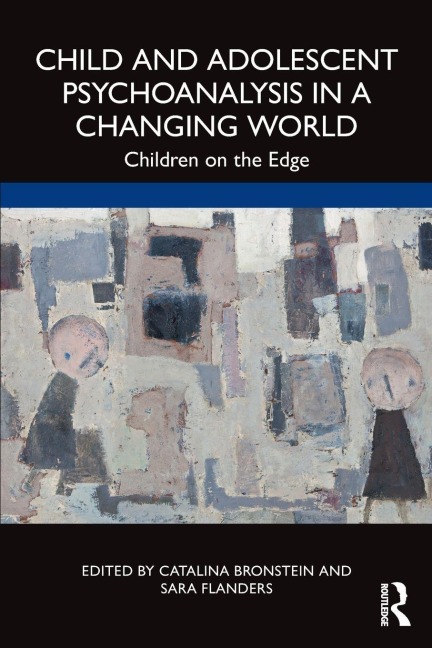 Child and Adolescent Psychoanalysis in a Changing World - 