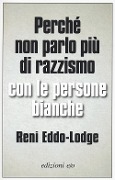 Cover-Bild zum Titel 'Perché non parlo più di razzismo con le persone bianche' von 'Reni Eddo-Lodge'