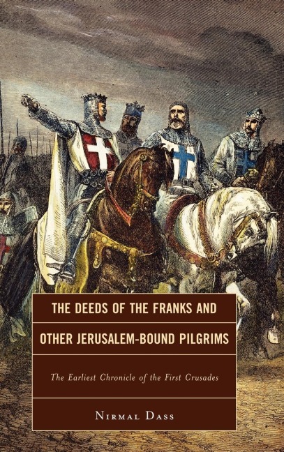 Deeds of the Franks and Other Jerusalem-Bound Pilgrims - Nirmal Dass