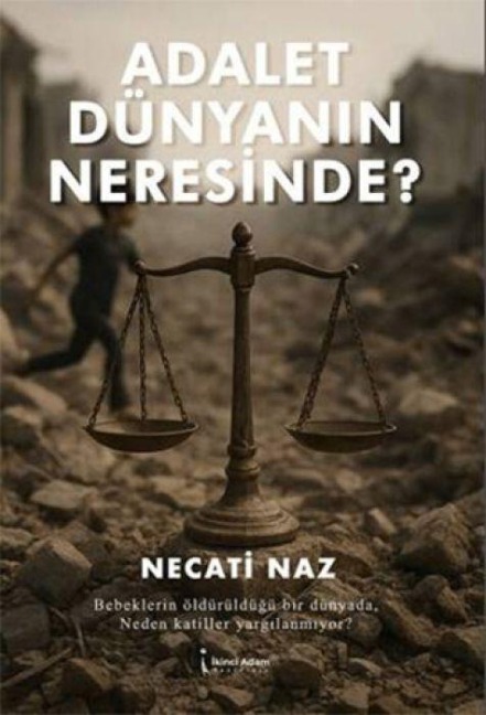 Adalet Dünyanin Neresinde - Necati Naz