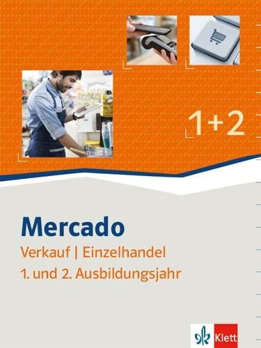 Mercado Verkäuferinnen/Verkäufer - Kaufleute im Einzelhandel. Schülerbuch 1. + 2. Ausbildungsjahr - 