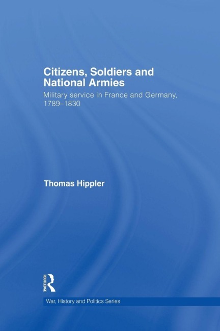 Citizens, Soldiers and National Armies - Thomas Hippler