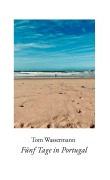 Cover-Bild zum Titel 'Fünf Tage in Portugal' von 'Tom Wassermann'