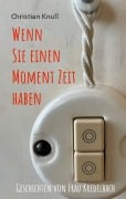 Cover-Bild zum Titel 'Wenn Sie einen Moment Zeit haben' von 'Christian Knull'