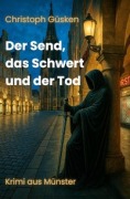 Der Send, das Schwert und der Tod - Christoph Güsken