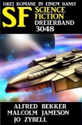 Cover-Bild zum Titel 'Science Fiction Dreierband 3048' von 'Alfred Bekker, Malcolm Jameson, Jo Zybell'