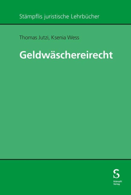 Geldwäschereirecht - Thomas Jutzi, Ksenia Wess